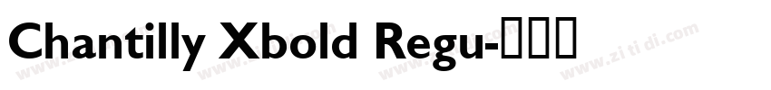 Chantilly Xbold Regu字体转换